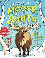 How a Moose Helped Santa at Christmas - Phil Riggs